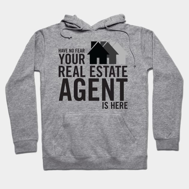 Have No Fear Real Estate T-Shirt Hoodie by RealTees